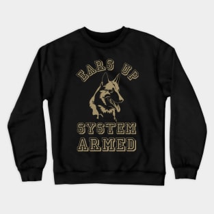 German Shepherd Ears Up System Armed Dog Lover Crewneck Sweatshirt